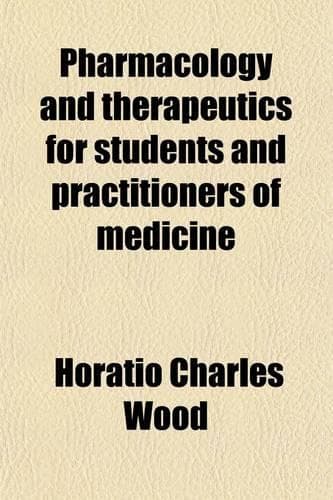Cover of Pharmacology and Therapeutics for Students and Practitioners of Medicine