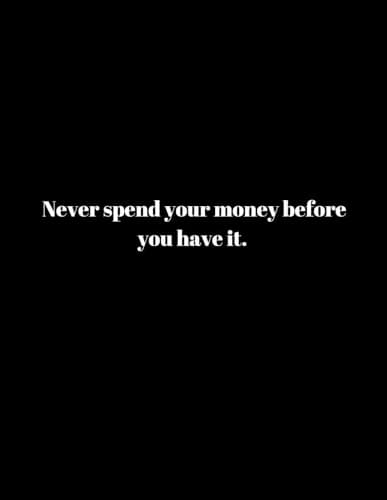 Cover of Never spend your money before you have it.