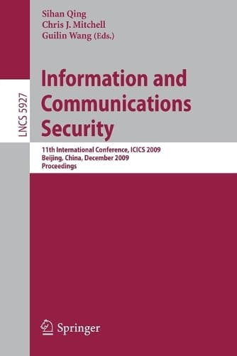 Cover of Information and Communications Security: 11th International Conference, ICICS 2009(5927 Lecture Notes in Computer Science)