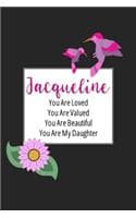 Cover of Jacqueline You Are Loved You Are Valued You Are Beautiful You are My Daughter