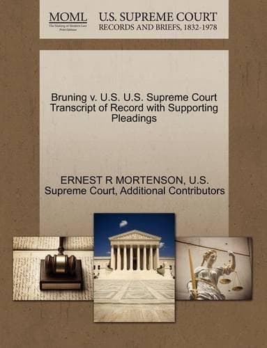 Cover of Bruning V. U.S. U.S. Supreme Court Transcript of Record with Supporting Pleadings