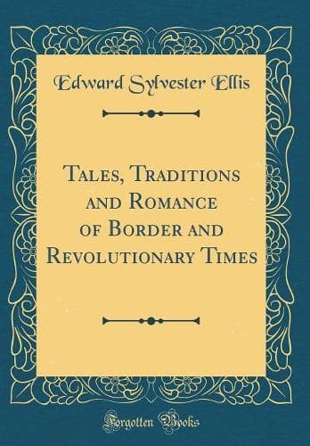 Cover of Tales, Traditions and Romance of Border and Revolutionary Times (Classic Reprint)