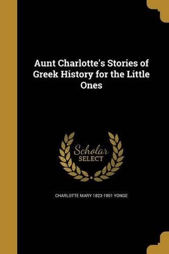 Cover of Aunt Charlotte's Stories of Greek History for the Little Ones