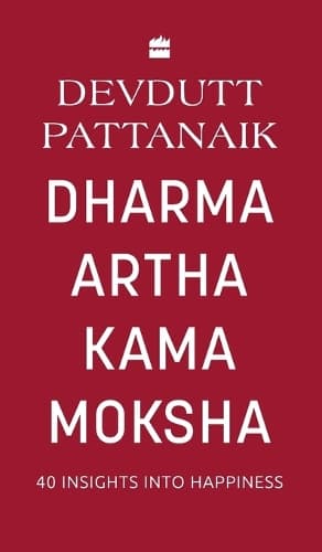 Cover of Dharma Artha Kama Moksha: 40 Insights for Happiness