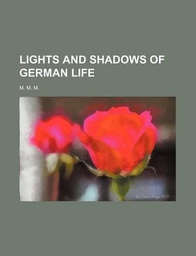 Cover of Lights and Shadows of German Life (Volume 1)