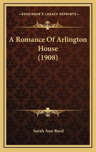 Cover of A Romance Of Arlington House (1908)