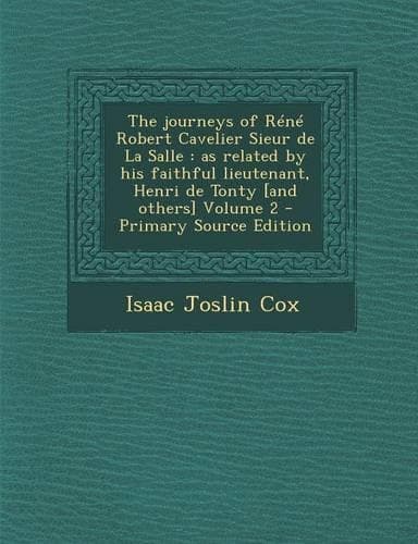 Cover of The Journeys of Rene Robert Cavelier Sieur de La Salle