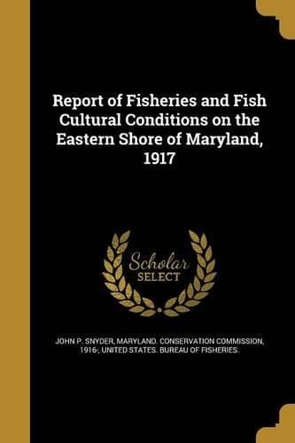Cover of Report of Fisheries and Fish Cultural Conditions on the Eastern Shore of Maryland, 1917: (English)