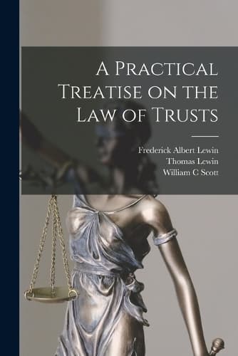 Cover of A Practical Treatise on the law of Trusts