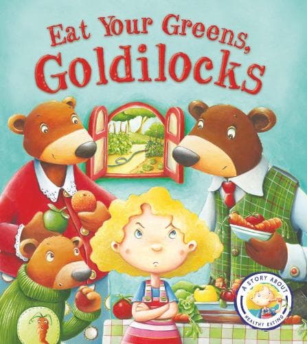 Cover of Fairytales Gone Wrong: Eat Your Greens, Goldilocks