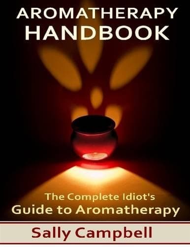 Cover of Aromatherapy Handbook: the Complete Idiot's Guide to Aromatherapy