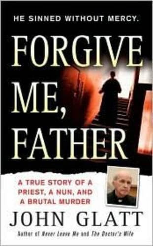 Cover of Forgive Me, Father: A True Story of a Priest, a Nun, and Brutal Murder