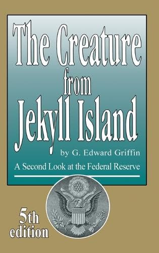 Cover of The Creature from Jekyll Island: A Second Look at the Federal Reserve