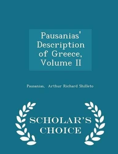 Cover of Pausanias' Description of Greece, Volume II - Scholar's Choice Edition