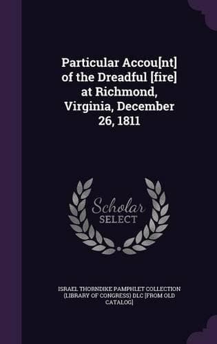 Cover of Particular Accou[nt] of the Dreadful [fire] at Richmond, Virginia, December 26, 1811