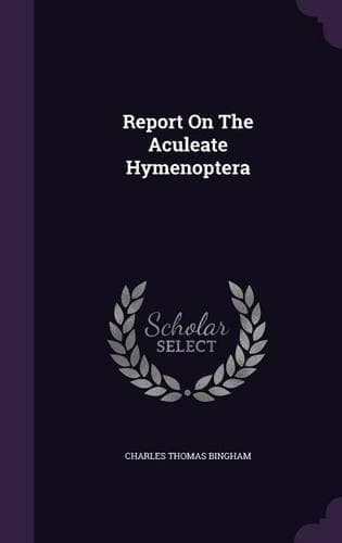 Cover of Report On The Aculeate Hymenoptera