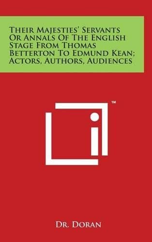 Cover of Their Majesties' Servants Or Annals Of The English Stage From Thomas Betterton To Edmund Kean; Actors, Authors, Audiences