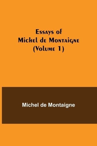 Cover of Essays Of Michel De Montaigne (Volume 1)