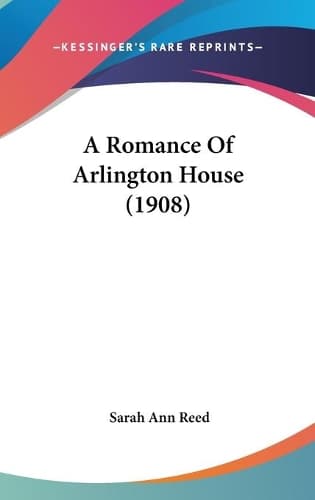 Cover of A Romance Of Arlington House (1908)