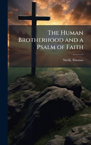 Cover of The Human Brotherhood and a Psalm of Faith