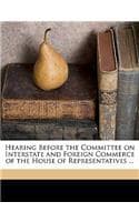 Cover of Hearing Before the Committee on Interstate and Foreign Commerce of the House of Representatives ...