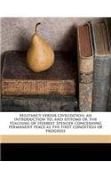 Cover of Militancy Versus Civilization; An Introduction To, and Epitome Of, the Teaching of Herbert Spencer Concerning Permanent Peace as the First Condition of Progress