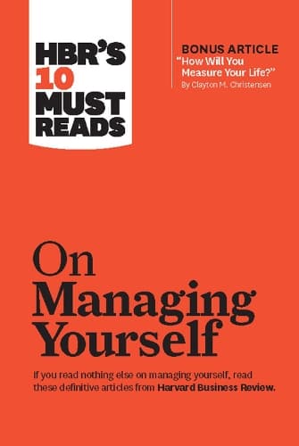 Cover of HBR's 10 Must Reads on Managing Yourself (with bonus article "How Will You Measure Your Life?" by Clayton M. Christensen): (HBR's 10 Must Reads)
