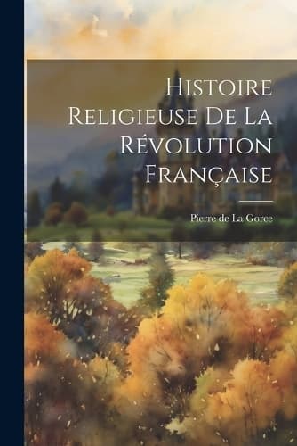 Cover of Histoire Religieuse de la Révolution Française