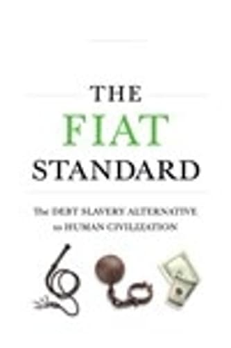Cover of The Fiat Standard: Debt Slavery Alternative to Human Civilization