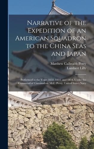 Cover of Narrative of the Expedition of an American Squadron to the China Seas and Japan