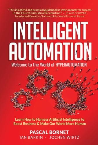 Cover of Intelligent Automation: Welcome To The World Of Hyperautomation: Learn How To Harness Artificial Intelligence To Boost Business & Make Our World More Human