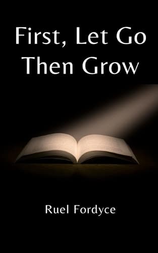Cover of First, Let Go Then Grow