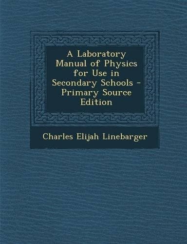 Cover of A Laboratory Manual of Physics for Use in Secondary Schools - Primary Source Edition