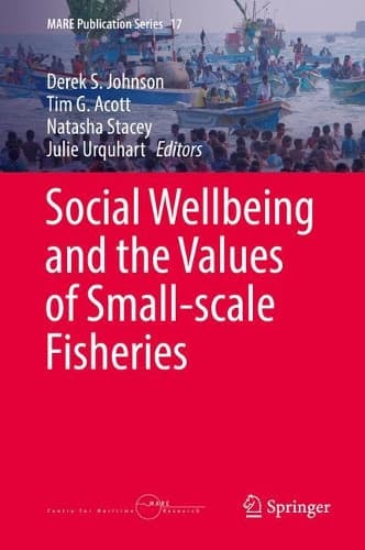 Cover of Social Wellbeing and the Values of Small-scale Fisheries: (17 MARE Publication Series)