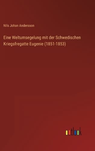Cover of Eine Weltumsegelung mit der Schwedischen Kriegsfregatte Eugenie (1851-1853)