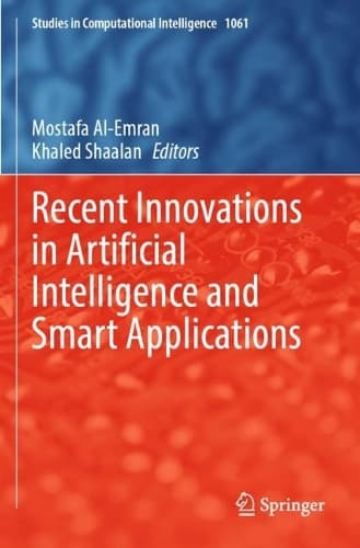 Cover of Recent Innovations in Artificial Intelligence and Smart Applications: (1061 Studies in Computational Intelligence)