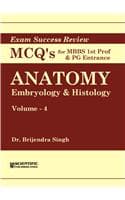 Cover of Anatomy: Embryology & Histology (Vol. 4) - Exam Success Review MCQs for MBBS Ist Prof & PG Entrance