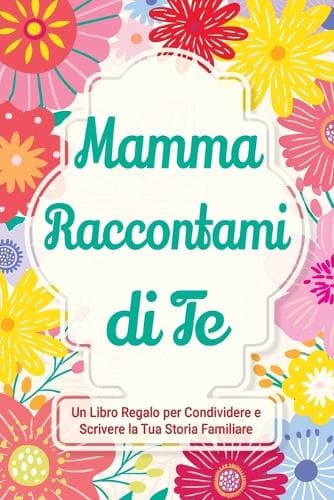 Cover of Mamma, Raccontami di Te