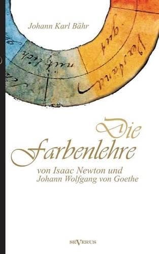 Cover of Die Farbenlehre von Isaac Newton und Johann Wolfgang von Goethe