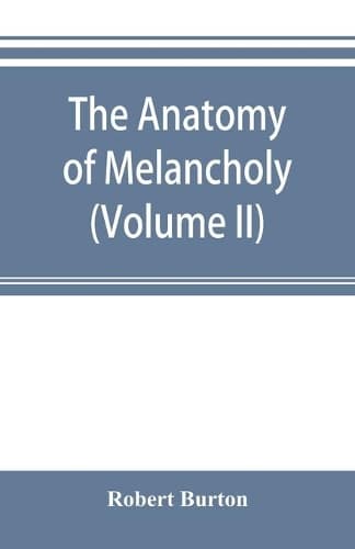 Cover of The anatomy of melancholy (Volume II)