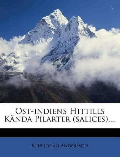 Cover of Ost-Indiens Hittills Kanda Pilarter (Salices)....