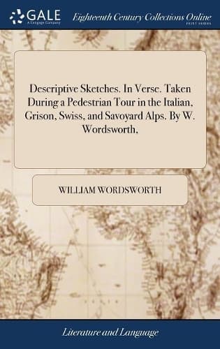 Cover of Descriptive Sketches. In Verse. Taken During a Pedestrian Tour in the Italian, Grison, Swiss, and Savoyard Alps. By W. Wordsworth,