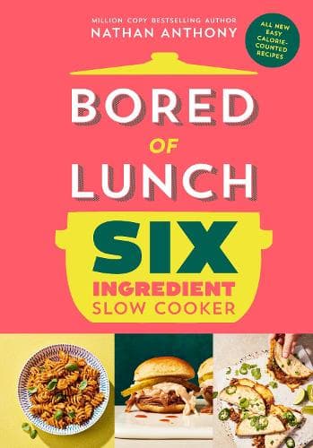 Cover of Bored of Lunch Six Ingredient Slow Cooker