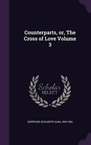 Cover of Counterparts, or, The Cross of Love Volume 3