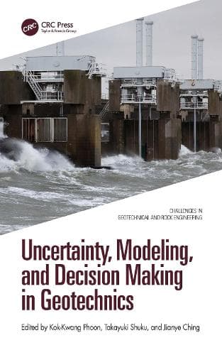 Cover of Uncertainty, Modeling, and Decision Making in Geotechnics