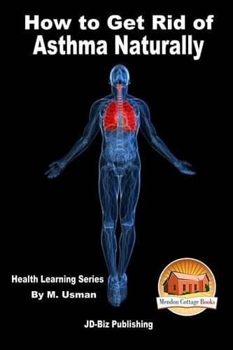Cover of How to Get Rid of Asthma Naturally - Health Learning Series