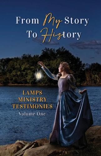 Cover of From My Story to History: LAMPS Ministry Testimonies Volume One