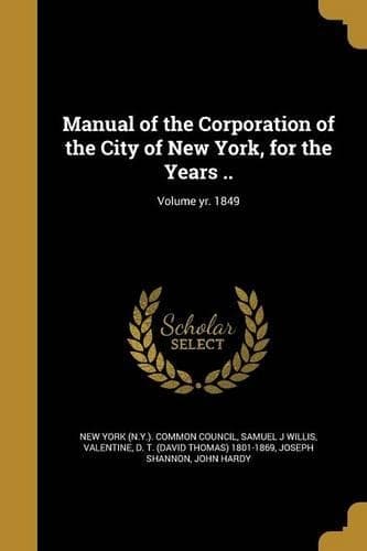 Cover of Manual of the Corporation of the City of New York, for the Years ..; Volume yr. 1849