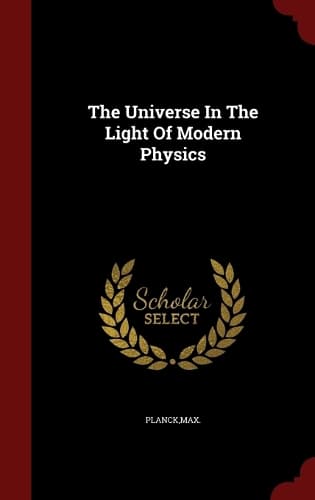 Cover of The Universe In The Light Of Modern Physics