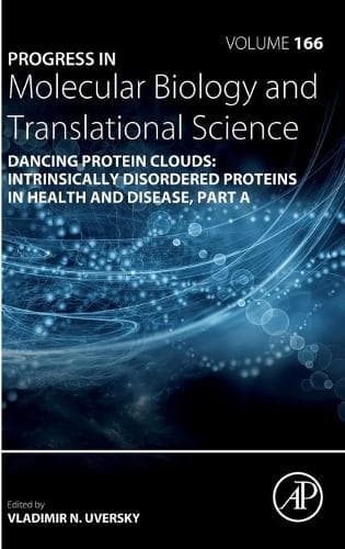 Cover of Dancing protein clouds: Intrinsically disordered proteins in health and disease, Part A